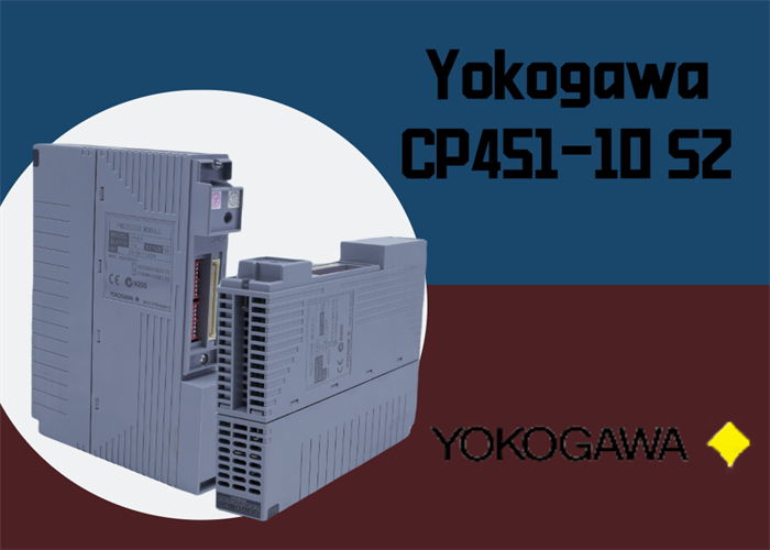 Процессорный модуль Yokogawa CP451-10 S2: незаменим для современной промышленной автоматизации